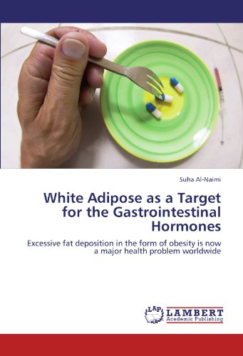 White Adipose as a Target for the Gastrointestinal Hormones: Excessive fat deposition in the form of obesity is now a major health problem worldwide