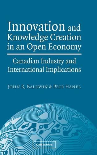 Innovation and Knowledge Creation in an Open Economy: Canadian Industry and International Implications