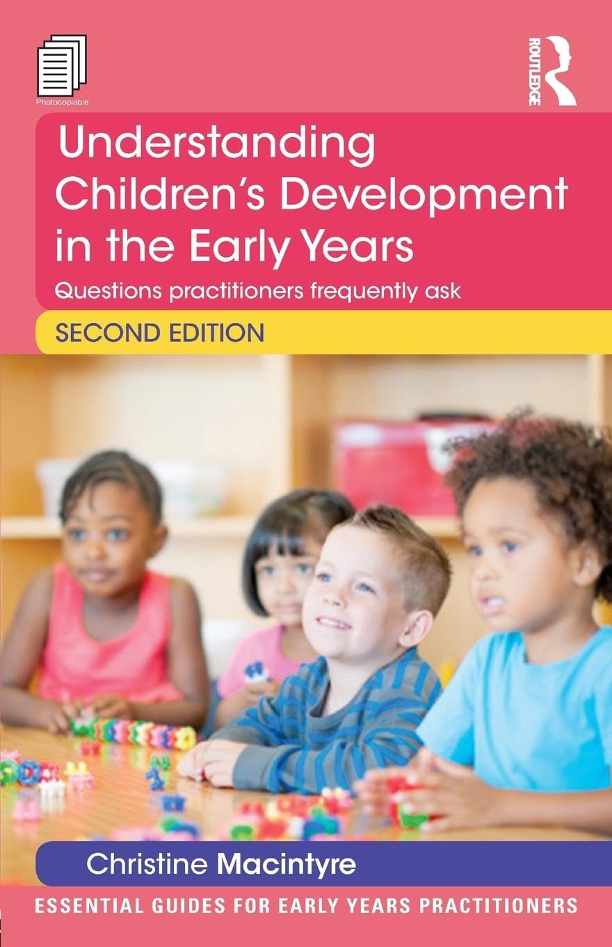 Understanding ChildrenÂ s Development in the Early Years: Questions practitioners frequently ask (Essential Guides for Early Years Practitioners)