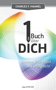 Ein Buch über Dich: Erkenne Dich selbst - Lebe erfolgreich!