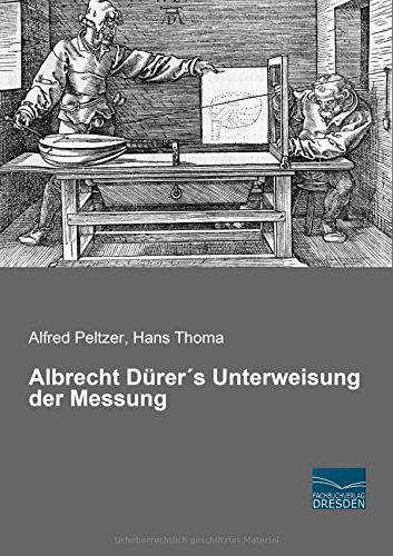 Albrecht Duerer´s Unterweisung der Messung