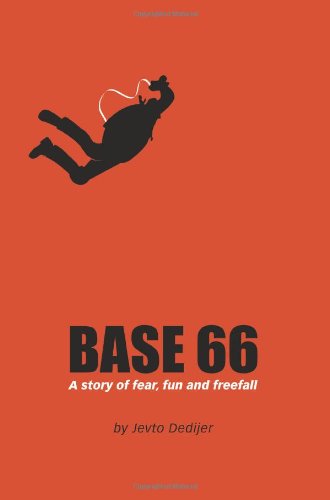 Jevto Dedijer Base 66, A Story Of Fear, Fun, And Freefall