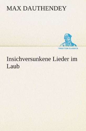 Insichversunkene Lieder im Laub (TREDITION CLASSICS)
