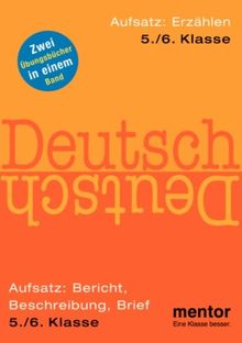 Deutsch - Übungsbuch für Erzählen, Aufsatz: Bericht, Beschreibung, Brief - 5./6. Klasse