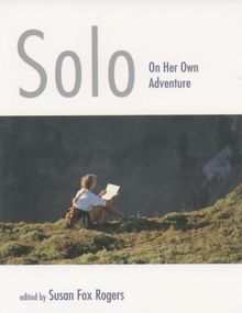 DEL-Solo: On Her Own Adventure: Women Going It Alone in the Outdoors (Adventura Books)