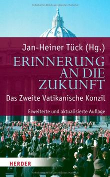 Erinnerung an die Zukunft: Das Zweite Vatikanische Konzil