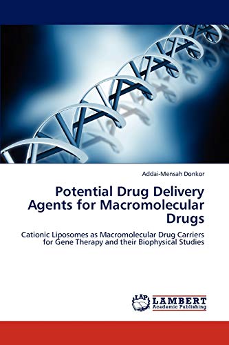 Potential Drug Delivery Agents for Macromolecular Drugs: Cationic Liposomes as Macromolecular Drug Carriers for Gene Therapy and their Biophysical Studies