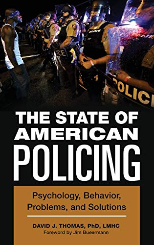 The State of American Policing: Psychology, Behavior, Problems, and Solutions (Forensic Psychology)