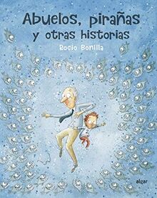 Abuelos, pirañas y otras historias (Álbumes ilustrados, Band 124)