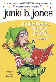 Junie B. Jones #25: Jingle Bells, Batman Smells! (P.S. So Does May.)