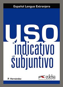 Uso / B1/B2 - Uso del indicativo y del subjuntivo: Übungsbuch (Gramática - Jóvenes Y Adultos - Uso - Uso Del Indicativo Y El Subjuntivo)