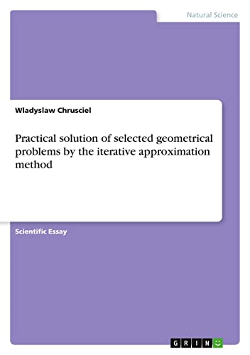 Practical solution of selected geometrical problems by the iterative approximation method