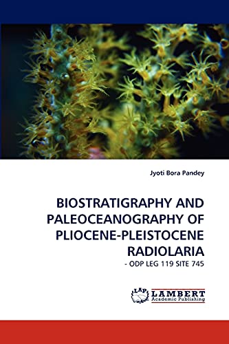 BIOSTRATIGRAPHY AND PALEOCEANOGRAPHY OF PLIOCENE-PLEISTOCENE RADIOLARIA: - ODP LEG 119 SITE 745