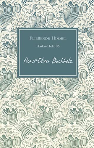 Fließende Himmel: Haiku-Heft 06