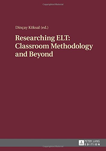 Researching ELT: Classroom Methodology and Beyond