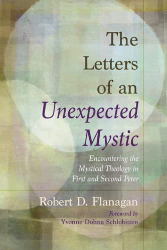 The Letters of an Unexpected Mystic: Encountering the Mystical Theology in First and Second Peter