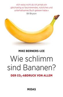 Wie schlimm sind Bananen?: Der CO2-Abdruck von allem (Midas Sachbuch)