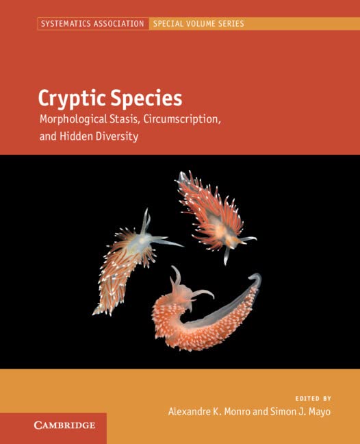 Cryptic Species: Morphological Stasis, Circumscription, and Hidden Diversity (Systematics Association Special Volume)