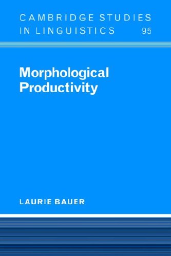 Morphological Productivity (Cambridge Studies in Linguistics, Band 95)