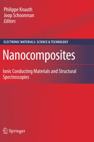Nanocomposites: Ionic Conducting Materials and Structural Spectroscopies (Electronic Materials: Science & Technology, Band 10)