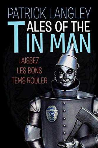 Tales Of The Tin Man: LAISSEZ LES BONS TEMS ROULER