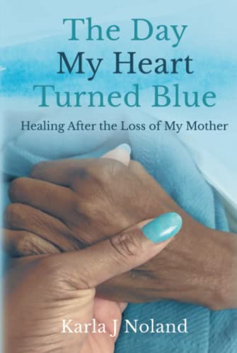The Day My Heart Turned Blue: Healing After the Loss of My Mother