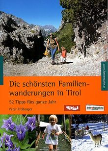 Die schönsten Familienwanderungen in Tirol. 52 Tipps fürs ganze Jahr