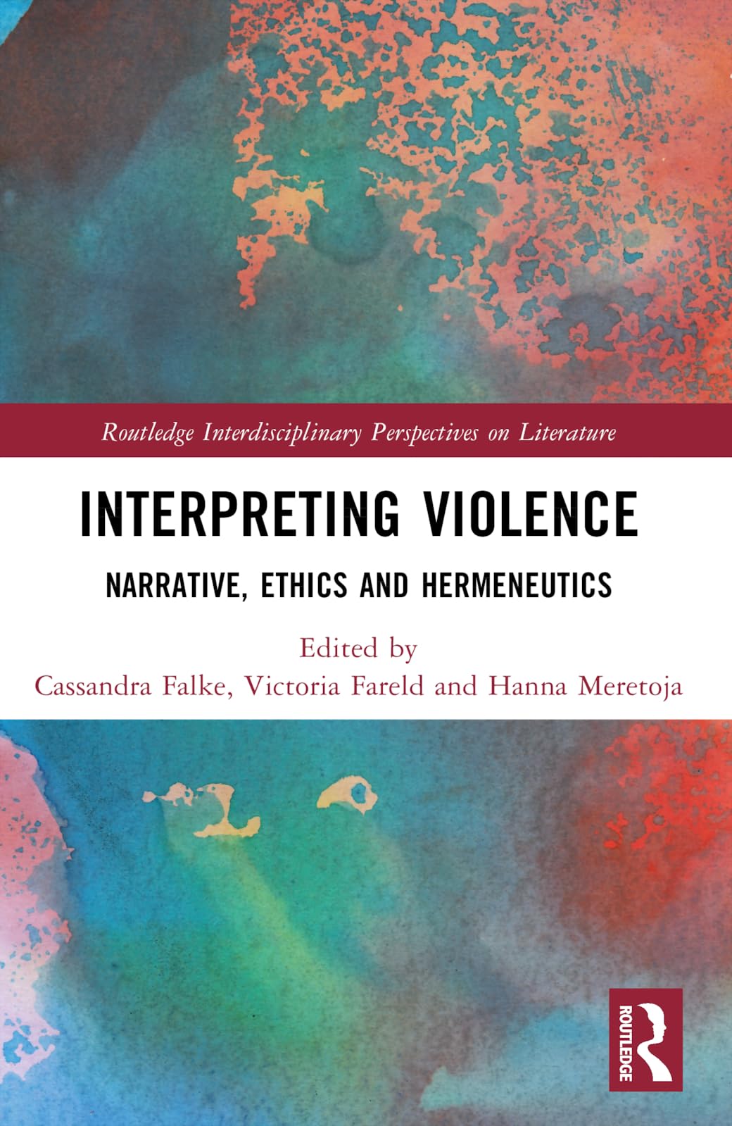 Interpreting Violence: Narrative, Ethics and Hermeneutics (Routledge Interdisciplinary Perspectives on Literature)