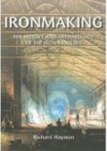 Ironmaking: The History and Archaeology of the Iron Industry (Revealing History (Paperback))