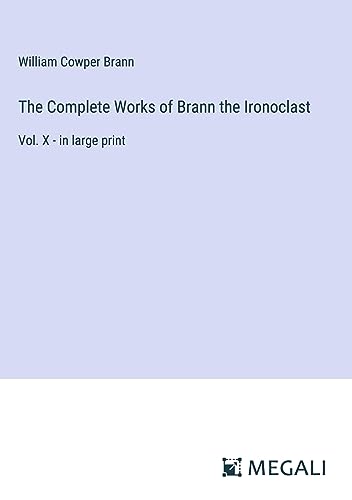 The Complete Works of Brann the Ironoclast: Vol. X - in large print