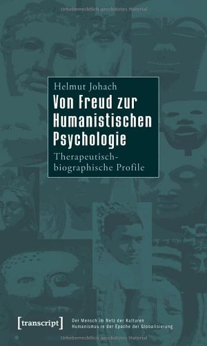 Von Freud zur Humanistischen Psychologie: Therapeutisch-biographische Profile