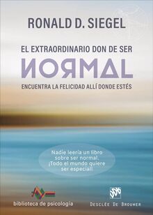 El extraordinario don de ser normal. Encuentra la felicidad allí donde estés (Biblioteca de Psicología, Band 270)