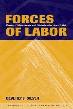 Forces of Labor: Workers' Movements and Globalization Since 1870 (Cambridge Studies in Comparative Politics)