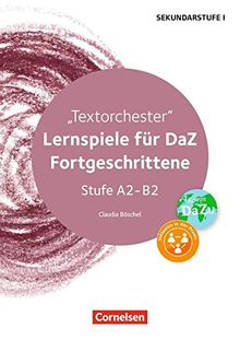 Lernen im Spiel Sekundarstufe I: Textorchester: Lernspiele für DaZ-Fortgeschrittene Stufe A2-B2. Kopiervorlagen