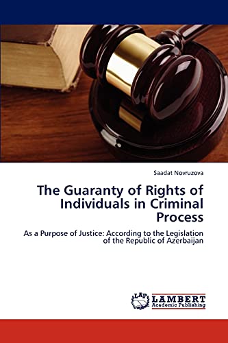 The Guaranty of Rights of Individuals in Criminal Process: As a Purpose of Justice: According to the Legislation of the Republic of Azerbaijan