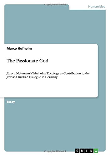 The Passionate God: Jürgen Moltmann's Trinitarian Theology as Contribution to the Jewish-Christian Dialogue in Germany
