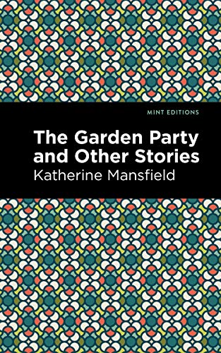Katherine Mansfield The Garden Party And Other Stories (Mint Editions (Short Story Collections And Anthologies))
