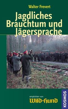 Jagdliches Brauchtum und Jägersprache: Mit dem Wörterbuch der Jägerei