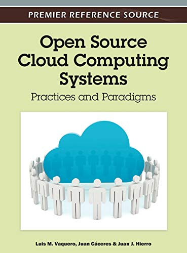 Open Source Cloud Computing Systems: Practices and Paradigms (Premier Reference Source)