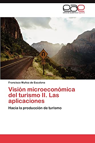 Visión microeconómica del turismo II. Las aplicaciones: Hacia la producción de turismo