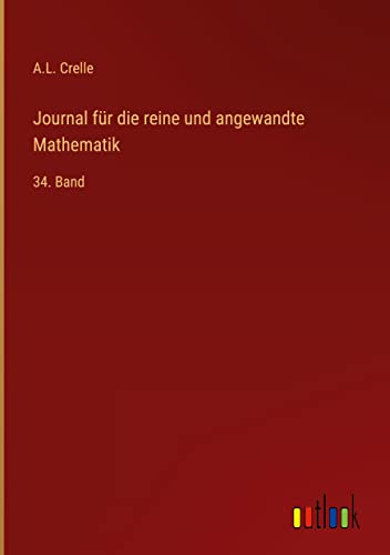 Journal für die reine und angewandte Mathematik: 34. Band