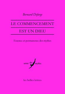 Le commencement est un dieu : essence et permanence des mythes