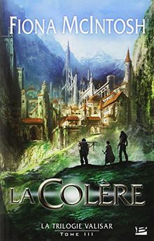 La trilogie Valisar. Vol. 3. La colère