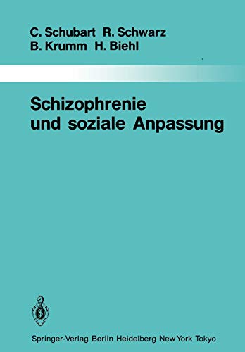Schizophrenie und soziale Anpassung: Eine prospektive Längsschnittuntersuchung (Monographien aus dem Gesamtgebiete der Psychiatrie, 40, Band 40)