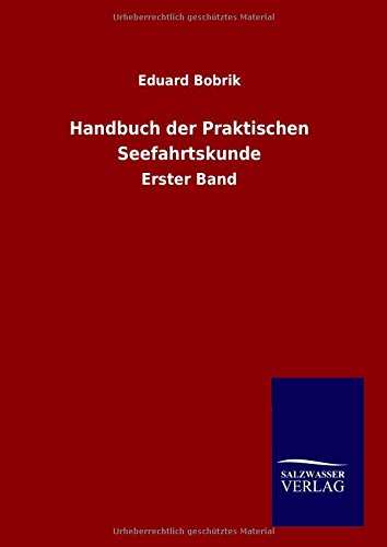 Handbuch der Praktischen Seefahrtskunde: Erster Band
