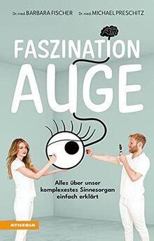 Faszination Auge: Alles über unser komplexestes Sinnesorgan einfach erklärt