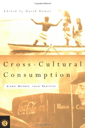 Cross-Cultural Consumption: Global Markets Local Realities