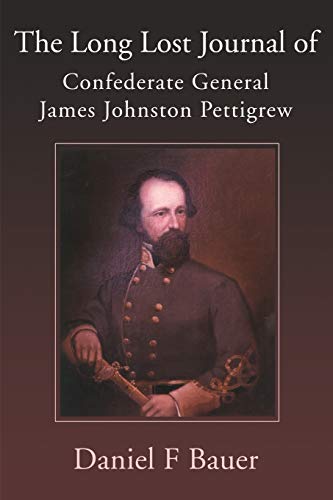 The Long Lost Journal of Confederate General James Johnston Pettigrew