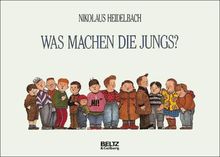 Was Machen Die Jungs Bilderbuch Von Nikolaus Heidelbach