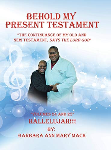 Behold My Present Testament: The Continuance of My Old and New Testament, Says the Lord God